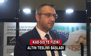 KAD-SİS'te Fiziki Altın Teslimi Başladı